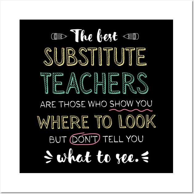 The best Substitute Teachers Appreciation Gifts - Quote Show you where to look Wall Art by BetterManufaktur